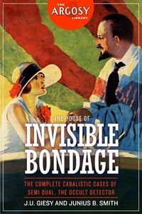 Produktbild: The House of Invisible Bondage: The Complete Cabalistic Cases of Semi Dual, the Occult Detector