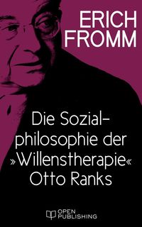 Bild vom Artikel Die Sozialphilosophie der "Willenstherapie" Otto Ranks vom Autor Erich Fromm