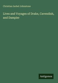 Produktbild: Lives and Voyages of Drake, Cavendish, and Dampier
