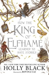 Produktbild: How the King of Elfhame Learned to Hate Stories