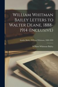 Produktbild: William Whitman Bailey Letters to Walter Deane, 1888-1914 (inclusive); Sender Bailey, William Whitman, 1888-1899