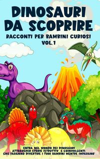 Produktbild: Dinosauri da scoprire, Racconti per bambini curiosi Vol.1