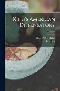 Produktbild: King's American Dispensatory; Volume 1