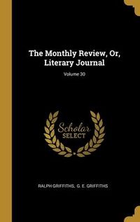 Produktbild: The Monthly Review, Or, Literary Journal; Volume 30