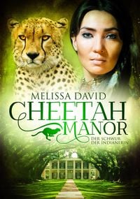 Cheetah Manor - Der Schwur der Indianerin Melissa David