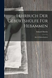 Produktbild: Lehrbuch Der Geburtsh&uuml;lfe F&uuml;r Hebammen: Mit 20 Holzschnitten