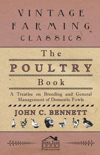 Produktbild: The Poultry Book - A Treatise On Breeding And General Management Of Domestic Fowls