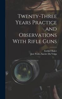 Produktbild: Twenty-Three Years Practice and Observations With Rifle Guns