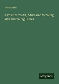 Produktbild: A Voice to Youth, Addressed to Young Men and Young Ladies