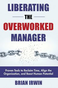 Produktbild: Liberating the Overworked Manager