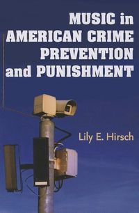 Produktbild: Hirsch, L:  Music in American Crime Prevention and Punishmen