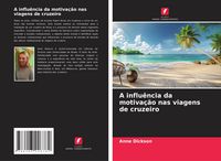 Produktbild: A influ&ecirc;ncia da motiva&ccedil;&atilde;o nas viagens de cruzeiro
