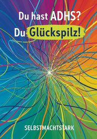 Produktbild: Du hast ADHS? Du Gl&uuml;ckspilz! (Love)