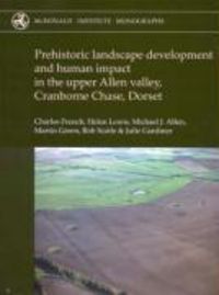 Produktbild: Prehistoric Landscape Development and Human Impact in the Upper Allen Valley, Cranborne Chase, Dorset