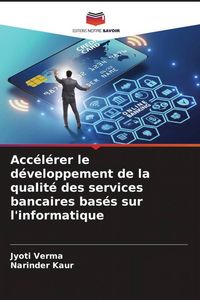 Produktbild: Acc&eacute;l&eacute;rer le d&eacute;veloppement de la qualit&eacute; des services bancaires bas&eacute;s sur l'informatique