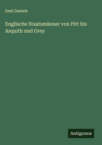 Produktbild: Englische Staatsm&auml;nner von Pitt bis Asquith und Grey