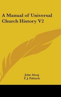 Produktbild: Alzog, J: Manual Of Universal Church History V2