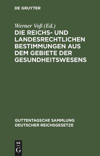 Produktbild: Die reichs- und landesrechtlichen Bestimmungen aus dem Gebiete der Gesundheitswesens