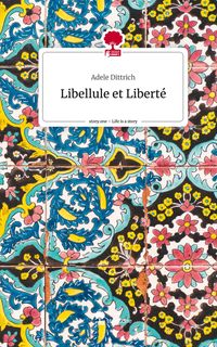 Produktbild: Libellule et Libert&eacute;. Life is a Story - story.one