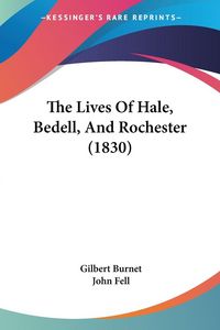 Produktbild: The Lives Of Hale, Bedell, And Rochester (1830)