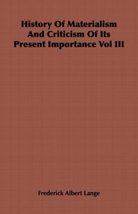 Produktbild: History of Materialism and Criticism of Its Present Importance Vol III