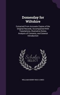 Produktbild: Domesday for Wiltshire: Extracted From Accurate Copies of the Original Records, Accompanied With Translations, Illustrative Notes, Analysis of