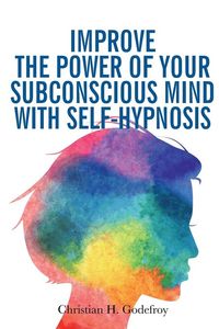 Produktbild: Improve the Power of your Subconscious Mind with Self-Hypnosis