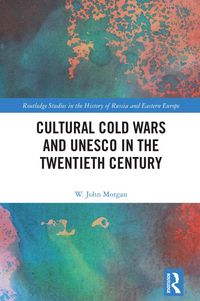 Produktbild: Cultural Cold Wars and UNESCO in the Twentieth Century