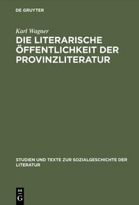 Produktbild: Die literarische &Ouml;ffentlichkeit der Provinzliteratur