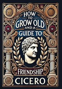 Produktbild: How to Grow Old and a Guide to Friendship (Collector's Edition) (Laminated Hardback with Jacket)