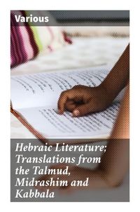 Produktbild: Hebraic Literature; Translations from the Talmud, Midrashim and Kabbala