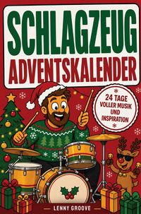 Produktbild: Schlagzeug Adventskalender: 24 Tage voller Musik, Klang und Inspiration f&uuml;r alle, die Schlagzeug lieben