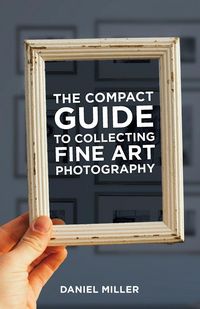 Produktbild: The Compact Guide to Collecting Fine Art Photography
