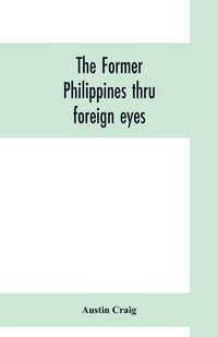 Produktbild: The former Philippines thru foreign eyes