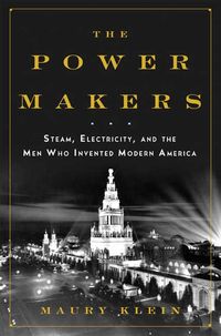 Produktbild: The Power Makers: Steam, Electricity, and the Men Who Invented Modern America