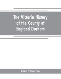 Produktbild: The Victoria history of the county of England Durham
