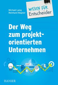 Produktbild: Der Weg zum projektorientierten Unternehmen - Wissen f&uuml;r Entscheider