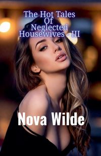 Produktbild: The Hot Tales Of Neglected Housewives - III