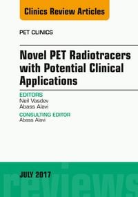 Produktbild: Novel PET Radiotracers with Potential Clinical Applications, An Issue of PET Clinics