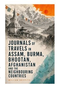 Produktbild: Journals of Travels in Assam, Burma, Bhootan, Afghanistan and the Neighbouring Countries