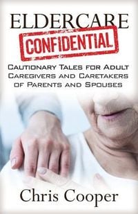 Produktbild: Eldercare Confidential: Cautionary Tales for Adult Caregivers and Caretakers of Parents and Spouses