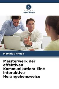 Produktbild: Meisterwerk der effektiven Kommunikation: Eine interaktive Herangehensweise