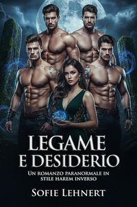 Produktbild: Legame E desiderio: Un romanzo paranormale in stile harem inverso