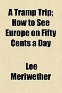 Produktbild: A Tramp Trip; How to See Europe on Fifty Cents a Day
