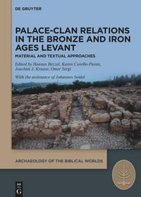 Produktbild: Palace-Clan Relations in the Bronze and Iron Ages Levant