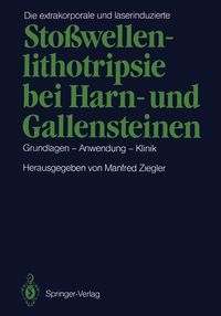 Produktbild: Die extrakorporale und laserinduzierte Sto&szlig;wellenlithotripsie bei Harn- und Gallensteinen