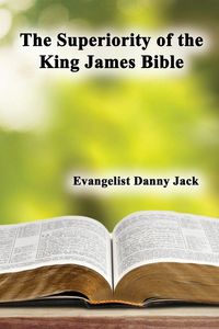 Produktbild: The Superiority of the King James Bible