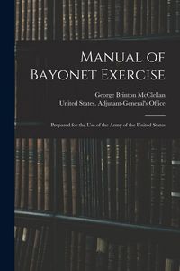 Produktbild: Manual of Bayonet Exercise: Prepared for the Use of the Army of the United States