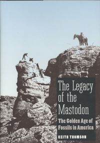 Produktbild: The Legacy of the Mastodon: The Golden Age of Fossils in America