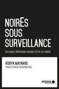 Produktbild: NoirEs sous surveillance. Esclavage, repression et violence d'Etat au Canada